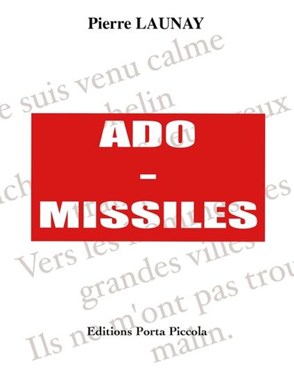 Ado-Missiles - Pierre Launay,Éditions Porta Piccola - ebook