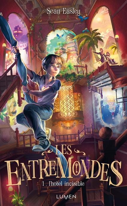 Les Entremondes - tome 1 L'Hôtel invisible - Sean Easley,Céline Morzelle - ebook