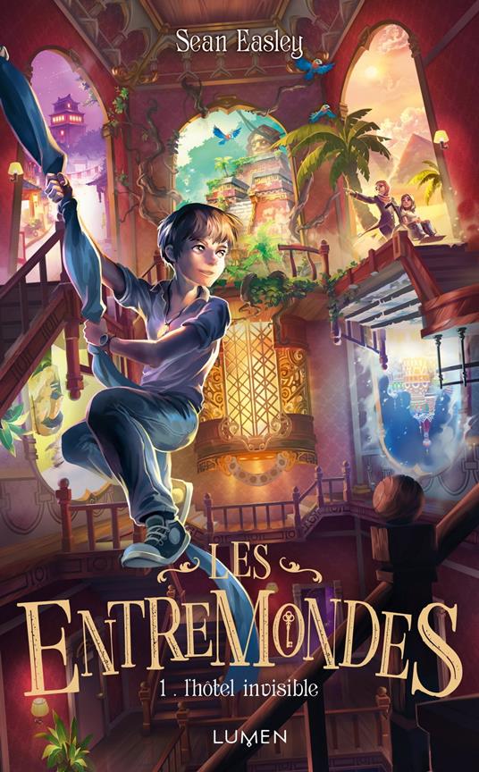 Les Entremondes - tome 1 L'Hôtel invisible - Sean Easley,Céline Morzelle - ebook