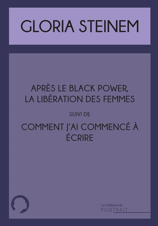 "Après le Black Power, la libération des femmes" suivi de "Comment j'ai commencé à écrire"
