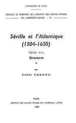 Séville et l’Atlantique, 1504-1650 : Structures et conjoncture de l’Atlantique espagnol et hispano-américain (1504-1650). Tome I