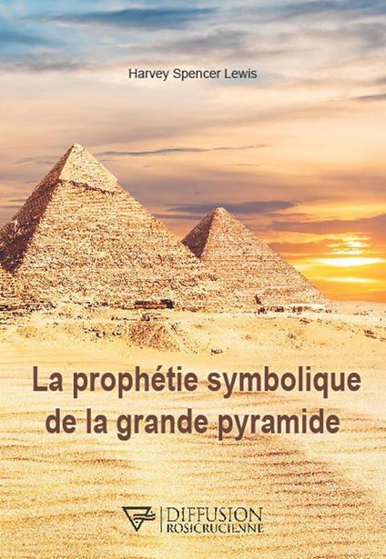 La prophétie symbolique de la grande pyramide