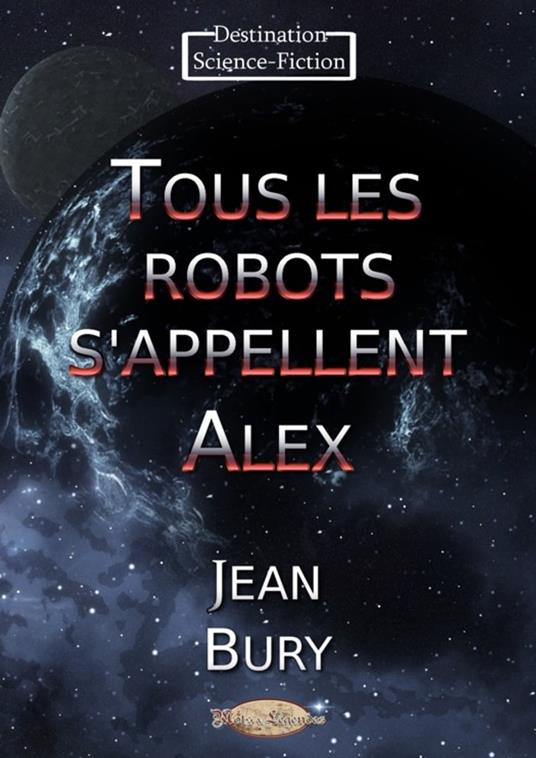 Tous les robots s’appellent Alex - Jean Bury - ebook