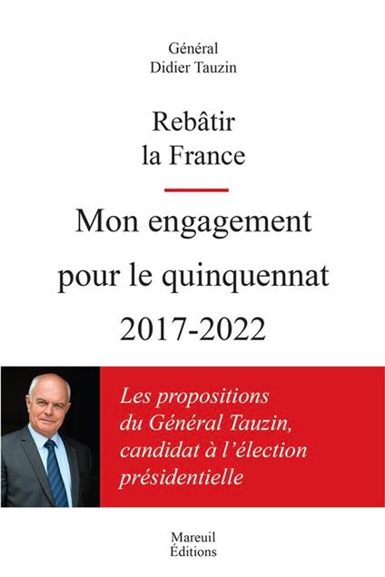 Rebâtir la France. Mon engagement pour le quinquennat 2017-2022
