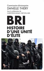 BRI : histoire d'une unité d'élite