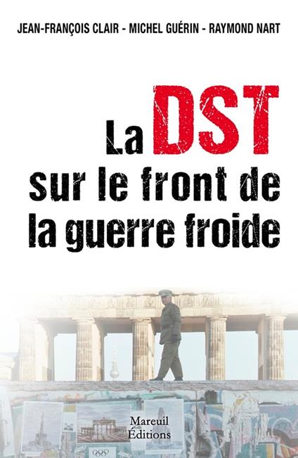 La DST sur le front de la Guerre Froide