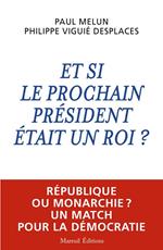 Et si le prochain président était un roi ?