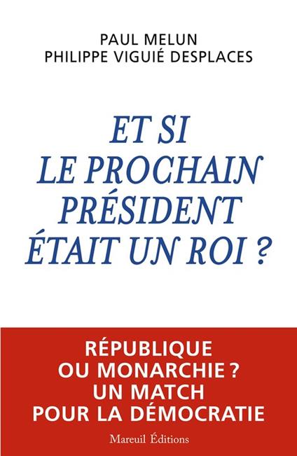 Et si le prochain président était un roi ?