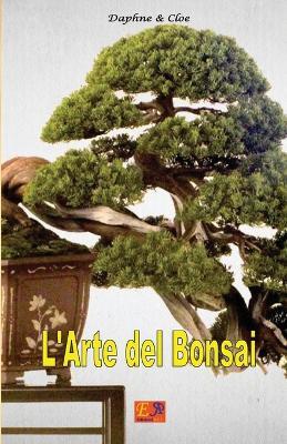 L'arte del Bonsai - Daphne & Cloe - ebook