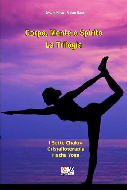 Corpo, Mente e Spirito - La Trilogia - Assam Bihar,Susan Daniel - ebook