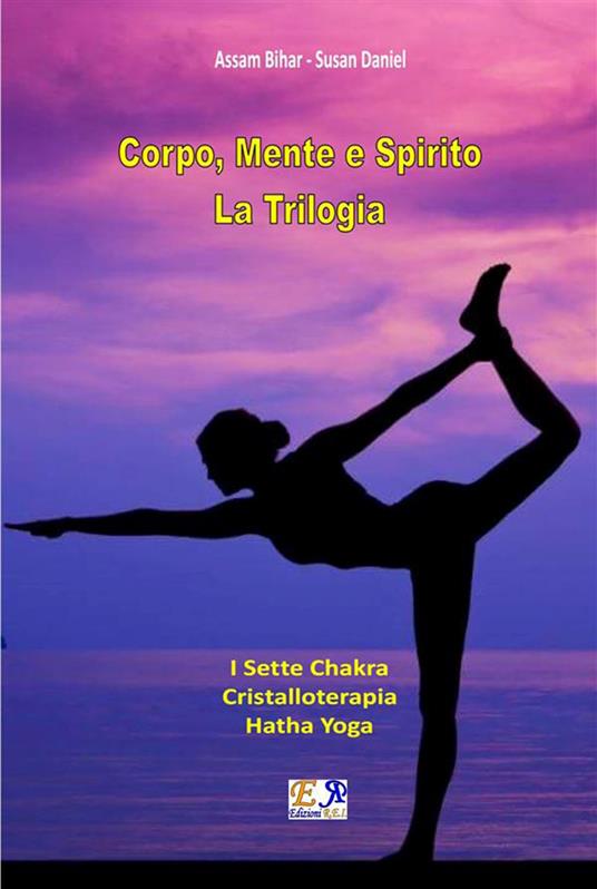 Corpo, Mente e Spirito - La Trilogia - Assam Bihar,Susan Daniel - ebook