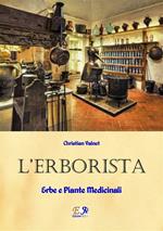 L' erborista. Erbe e piante medicinali