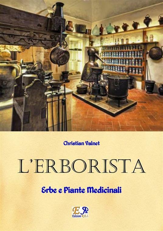 L' erborista. Erbe e piante medicinali - Christian Valnet - ebook