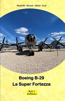 Boeing B-29 La Super Fortezza - Mantelli - Brown - Kittel - Graf - ebook