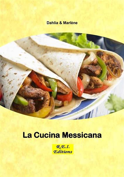 La Cucina Messicana - Dahlia & Marlène - ebook
