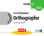 Fichier Orthographe 3 - Livret Pédagogique
