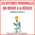 Les attitudes personnelles qui mènent à la réussite