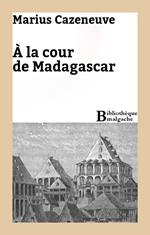 A la cour de Madagascar