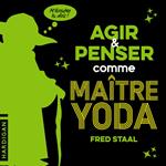 Agir et penser comme Maître Yoda
