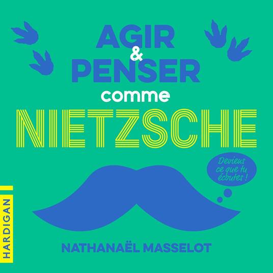 Agir et penser comme Nietzsche