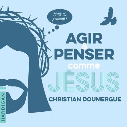 Agir et penser comme Jésus