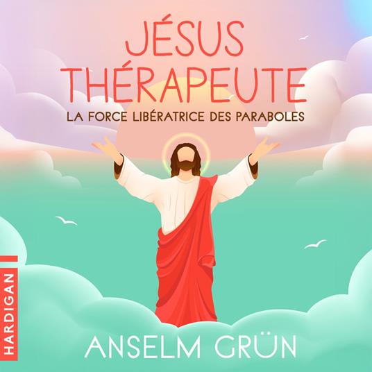 Jésus thérapeute : La force libératrice des paraboles