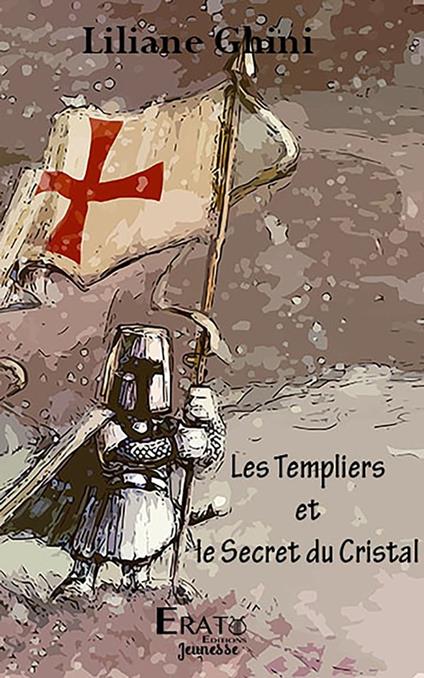 Le Templier et le Secret du Cristal - Liliane Ghini - ebook