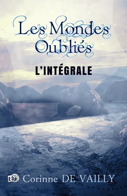 Les Mondes Oubliés - Corinne De Vailly - ebook