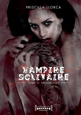 Vampire Solitaire - tome 2: Ensorcelée - Priscilla Llorca - cover