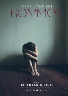 Dans les pas de l'ange - Tome 3: Dans l'âme des hommes - Lisa Szafraniec - cover