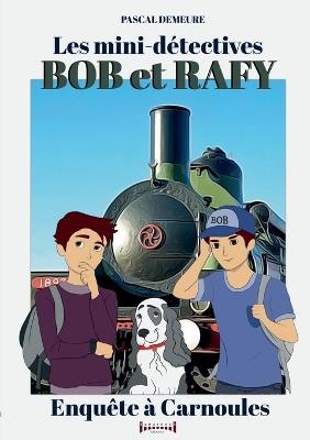Bob et Rafy, les mini-détectives: Enquête à Carnoules - Pascal Demeure - cover