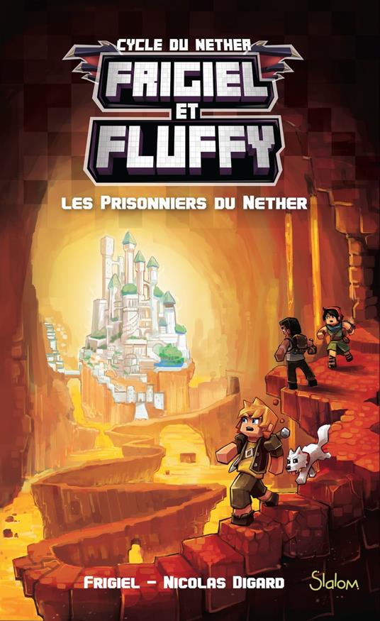 Frigiel et Fluffy - tome 2 Les prisonniers du Nether - Tome 2 - Nicolas Digard,Frigiel - ebook