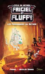 Frigiel et Fluffy - tome 2 Les prisonniers du Nether
