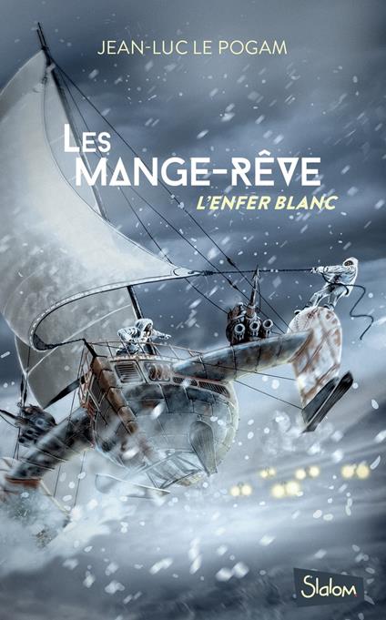 Les Mange-Rêve - Tome 1 L'enfer blanc - Jean-Luc Le Pogam - ebook