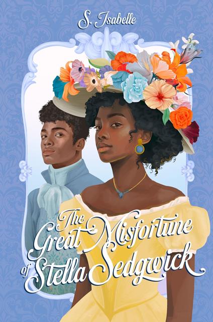 The Great Misfortune of Stella Sedgwick - Roman Ado - Romance victorienne - Héritage - S. Isabelle,Florence Schneider - ebook