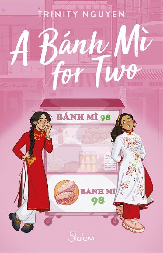 A Bánh Mì for Two - romance - Young Adult - cuisine - Viêt Nam - LGBT - Trinity Nguyen,Abby Granata,Victoria Seigneur - ebook