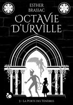 Octavie d'Urville, 3 : la porte des ténèbres