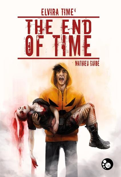 Elvira Time, 4 : The end of Time - Mathieu Guibé - ebook