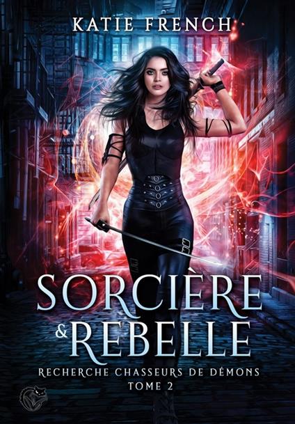 Recherche chasseurs de démons, 2 : Sorcière & Rebelle