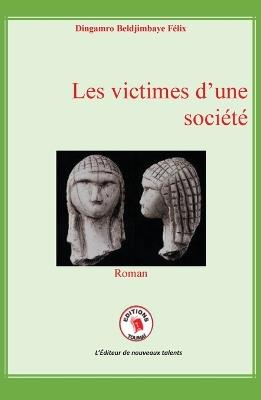 Les victimes d'une société - Dingamro Beldjimbaye Félix - cover