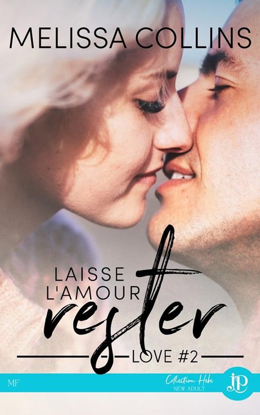 Laisse l'amour rester - Melissa Collins,Rose Seget - ebook