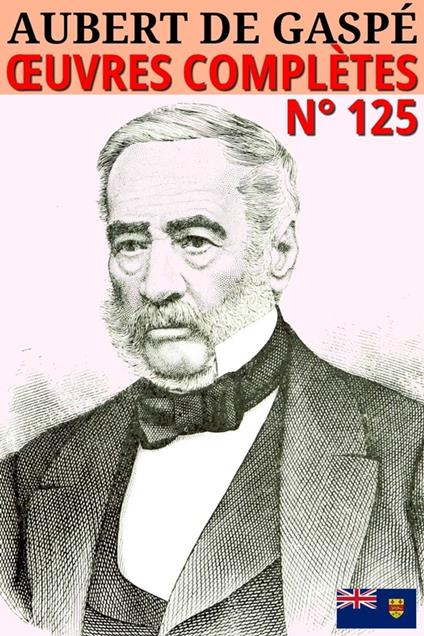 Aubert de Gaspé - Oeuvres