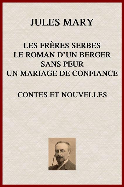 Les Frères Serbes, Le Roman d'un Berger, Sans-Peur, Un Mariage de Confiance