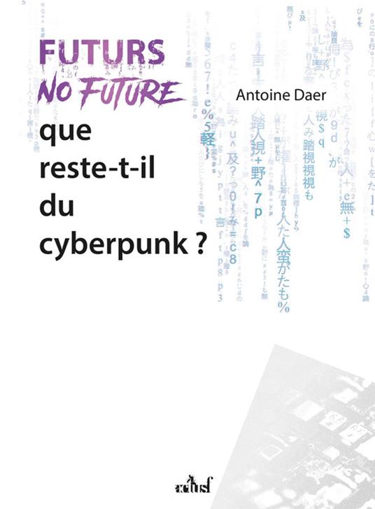 Futurs No Future : Que reste-t-il du cyberpunk ?