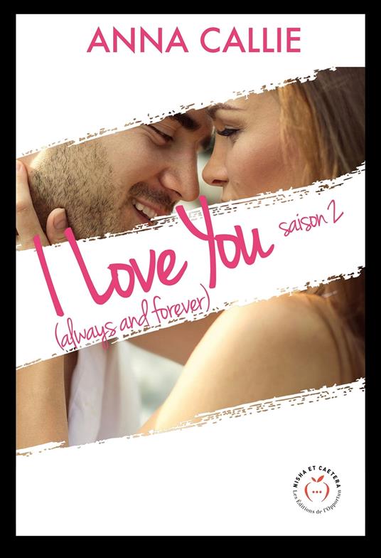 I Love You (always and forever) - Saison 2 - Anna Callie - ebook