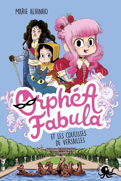Orphea Fabula - Et les coulisses de Versailles - Marie ALHINHO,Miss Paty - ebook