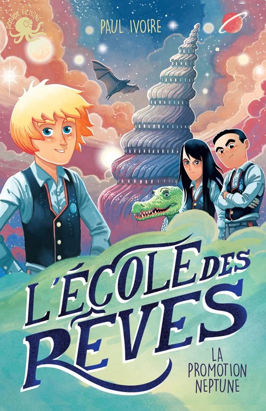 L'École des rêves - La promotion Neptune - Paul Ivoire,Antoine Brivet - ebook