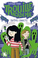 Trouille Académie - Fantômes connectés - Tome 4