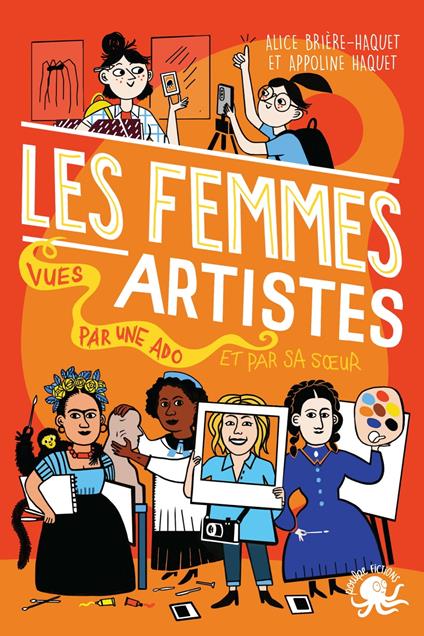 100 % Vrai - Les Femmes artistes, vues par une ado - Biographie romancée jeunesse art - Dès 10 ans - Alice Brière-Haquet,Appoline Haquet,Melody Denturck - ebook