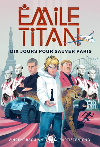 Émile Titan - Tome 2 Dix jours pour sauver Paris - Vincent BAGUIAN,Baptiste Vignol,Raphaël Gauthey - ebook